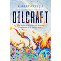 Oilcraft: The Myths of Scarcity and Security That Haunt U.S. Energy Policy