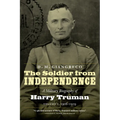 The Soldier from Independence: A Military Biography of Harry Truman, Volume 1, 1906-1919