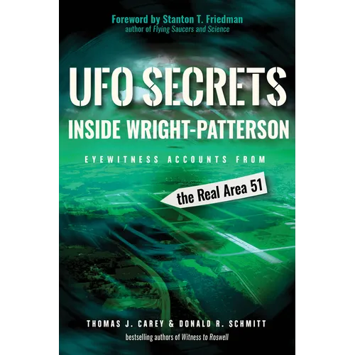 UFO Secrets Inside Wright-Patterson: Eyewitness Accounts from the Real Area 51 - Paperback