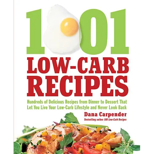 1,001 Low-Carb Recipes: Hundreds of Delicious Recipes from Dinner to Dessert That Let You Live Your Low-Carb Lifestyle and Never Look Back - Paperback