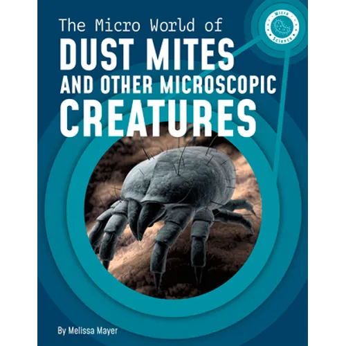 The Micro World of Dust Mites and Other Microscopic Creatures - Paperback