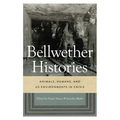 Bellwether Histories: Animals, Humans, and Us Environments in Crisis - Hardcover