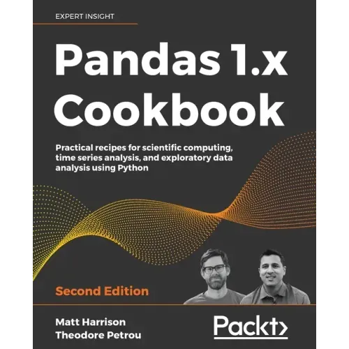 Pandas 1.x Cookbook - Second Edition: Practical recipes for scientific computing, time series analysis, and exploratory data analysis using Python - Paperback