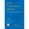 Not Turning Away: The Practice of Engaged Buddhism - Paperback