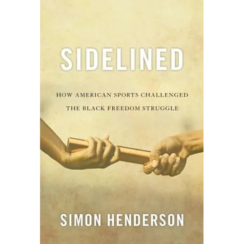 Sidelined: How American Sports Challenged the Black Freedom Struggle