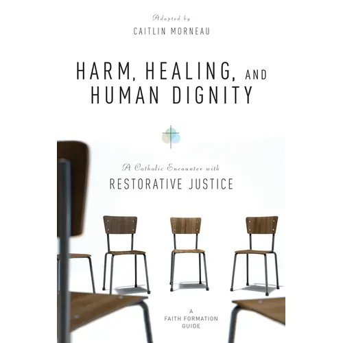 Harm, Healing, and Human Dignity: A Catholic Encounter with Restorative Justice - Paperback