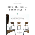 Harm, Healing, and Human Dignity: A Catholic Encounter with Restorative Justice - Paperback