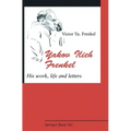 Yakov Ilich Frenkel: His Work, Life and Letters - Hardcover