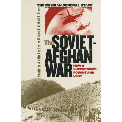The Soviet-Afghan War: How a Superpower Fought and Lost