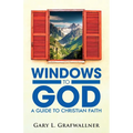 Windows to God: A Guide to Christian Faith - Paperback