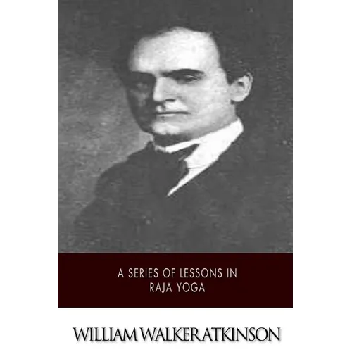 A Series of Lessons in Raja Yoga - Paperback