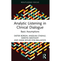 Analytic Listening in Clinical Dialogue: Basic Assumptions - Hardcover