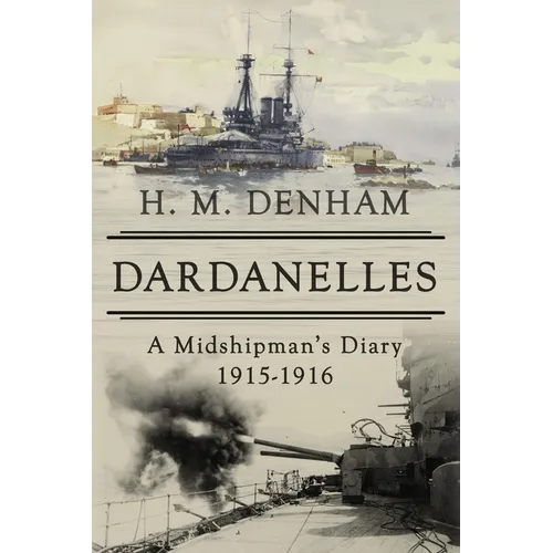 Dardanelles: A Midshipman's Diary, 1915-16 - Paperback