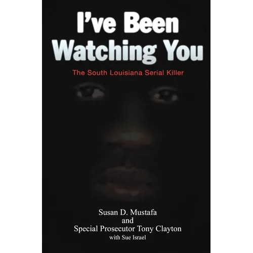 I've Been Watching You: The South Louisiana Serial Killer