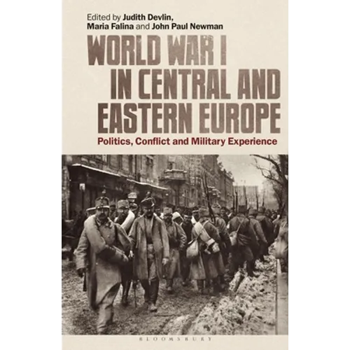 World War I in Central and Eastern Europe: Politics, Conflict and Military Experience - Paperback