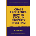 Chase Excellence: How to Excel in Property Investing - Paperback