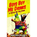 Boys Buy Me Drinks to Watch Me Fall Down - Paperback