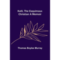 Kalli, the Esquimaux Christian A Memoir