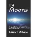 13 Moons: A guide to ancestral Witchcraft - Paperback