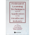 Federated Learning Techniques & Appln Healthcare Industry - Hardcover