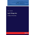 Such Things Are: A Play in Five Acts - Paperback