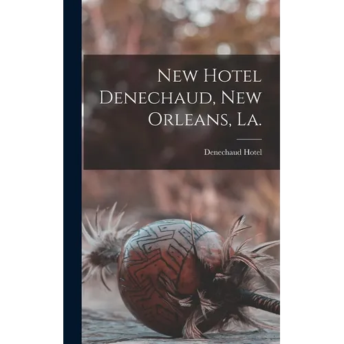 New Hotel Denechaud, New Orleans, La.