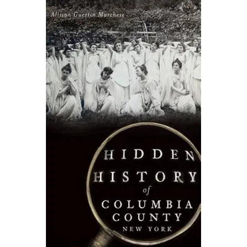 Hidden History of Columbia County, New York