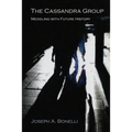 The Cassandra Group: Meddling with Future History, A Novel - Paperback