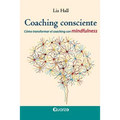 Coaching consciente: Cómo transformar el coaching con mindfulness - Paperback