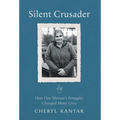 Silent Crusader: How One Woman's Struggles Changed Many Lives - Hardcover