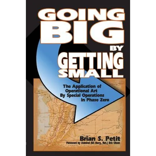 Going Big by Getting Small: The Application of Operational Art by Special Operations in Phase Zero
