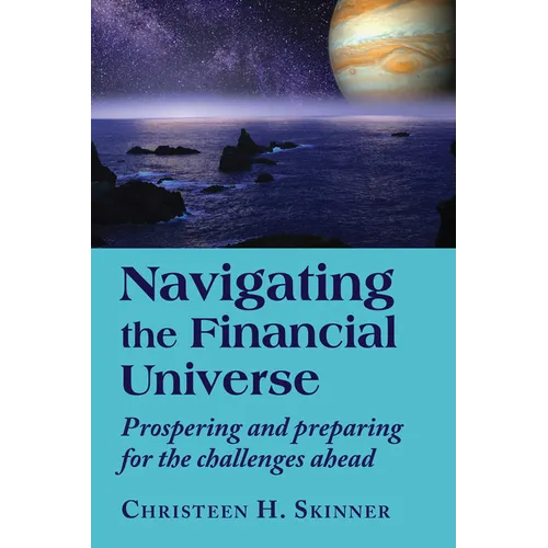 Navigating the Financial Universe: Prospering and Preparing for the Challenges Ahead - Paperback