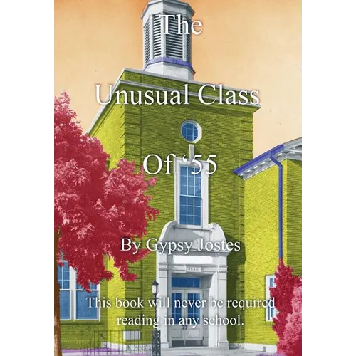 The Unusual Class of '55: This Book Will Never Be Required Reading - Hardcover