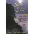 Seeing with Our Souls: Monastic Wisdom for Every Day - Paperback