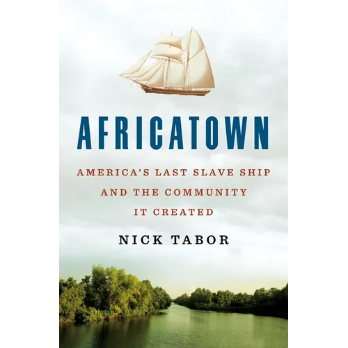 Africatown: America's Last Slave Ship and the Community It Created - Hardcover