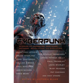 Cyberpunk: Stories of Hardware, Software, Wetware, Revolution, and Evolution - Paperback