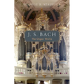 J. S. Bach: The Organ Works - Hardcover