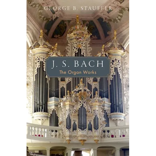 J. S. Bach: The Organ Works - Hardcover
