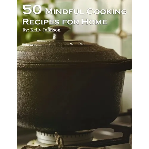 50 Mindful Cooking Recipes for Home - Paperback