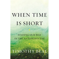 When Time Is Short: Finding Our Way in the Anthropocene - Paperback