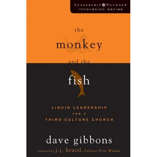 The Monkey and the Fish: Liquid Leadership for a Third-Culture Church - Paperback