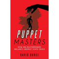 The Puppet Masters: How MI6 Masterminded Ireland's Deepest State Crisis - Paperback