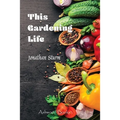 This Gardening Life - Paperback