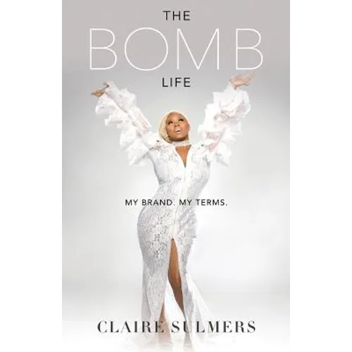 The Bomb Life: My Brand. My Terms. - Paperback