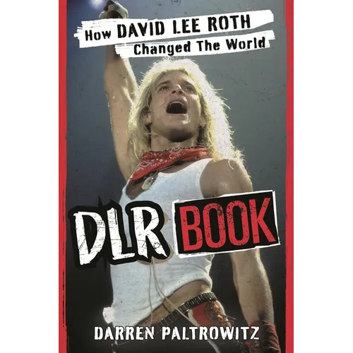 Dlr Book: How David Lee Roth Changed the World - Paperback