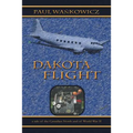 Dakota Flight: A Tale of the Canadian North and of World War II