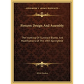Firearm Design And Assembly: The Inletting Of Gunstock Blanks And Modifications Of The 1903 Springfield