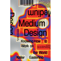 Medium Design: Knowing How to Work on the World - Hardcover