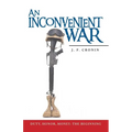 An Inconvenient War: Duty, Honor, Money: The Beginning - Paperback