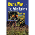 Cactus Wine and the Relic Hunters - Hardcover